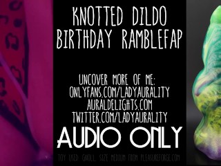 'Knotted Monster knob fuck stick Ramblefap - damsel Aurality - raw slit boning ASMR Audio Only'